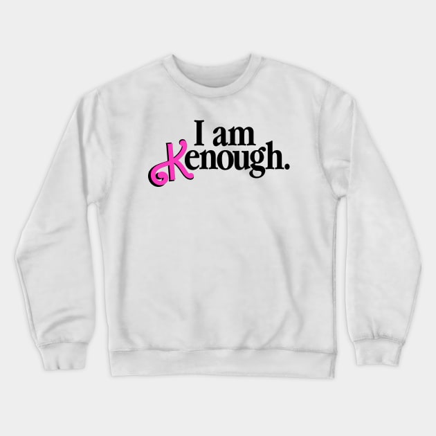 I Am Kenough // Ken Kenough Crewneck Sweatshirt by Vamp Pattern